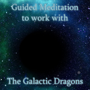 Guided meditation to work with the Galactic Dragons