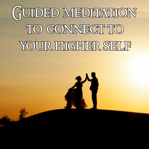 Guided meditation to connect to your higher self